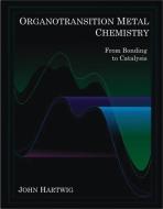 Organotransition Metal Chemistry: From Bonding to Catalysis di John F. Hartwig edito da UNIVERSITY SCIENCE BOOKS