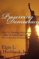 Preserving Democracy di #Hushbeck Jr.,  Elgin L edito da Energion Publications