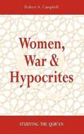 Women, War & Hypocrites di Robert A. Campbell edito da Nimbus Publishing