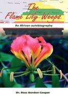 The Flame Lily Weeps di Ross Gordon Cooper edito da Pneuma Springs Publishing