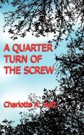 A Quarter Turn of the Screw di Charlotte A. Hutt edito da New Generation Publishing
