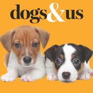 Dogs & Us di Gareth St John Thomas edito da Exisle Pub