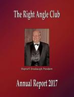 The Right Angle Club Annual Report 2017 di George Ross Fisher edito da ROSS & PERRY INC