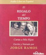 El Regalo del Tiempo: Cartas A Mis Hijos di Jorge del Rayo Ramos edito da FonoLibro