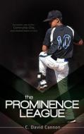 The Prominence League di C. David Cannon edito da Lucid Books