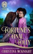 Fortune's Final Folly di Fortunes Of Fate, Christina Mcknight edito da LIGHTNING SOURCE INC