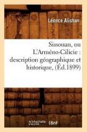 Sissouan, Ou l'Arméno-Cilicie: Description Géographique Et Historique, (Éd.1899) di Leonce Alishan edito da Hachette Livre - Bnf