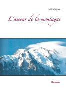 L'amour de la montagne di Joël Magnan edito da Books on Demand