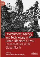 Environment, Agency, and Technology in Urban Life since c.1750 edito da Springer International Publishing