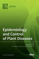 Epidemiology and Control of Plant Diseases edito da MDPI AG