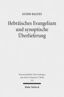 Hebräisches Evangelium und synoptische Überlieferung di Guido Baltes edito da Mohr Siebeck GmbH & Co. K
