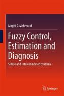 Fuzzy Control, Estimation and Fault Detection di Magdi S. Mahmoud edito da Springer-Verlag GmbH