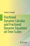 Fractional Dynamic Calculus and Fractional Dynamic Equations on Time Scales di Svetlin G. Georgiev edito da Springer International Publishing