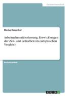 Arbeitnehmerüberlassung. Entwicklungen der Zeit- und Leiharbeit im europäischen Vergleich di Marius Rosenthal edito da GRIN Verlag
