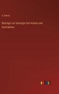 Beiträge zur Geologie Ost-Asiens und Australiens di K. Martin edito da Outlook Verlag