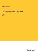 Doctrine of the Real Presence di John Harrison edito da Anatiposi Verlag