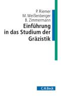 Einführung in das Studium der Gräzistik di Peter Riemer, Michael Weissenberger, Bernhard Zimmermann edito da Beck C. H.