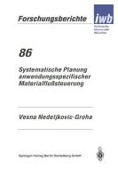 Systematische Planung anwendungsspezifischer Materialflußsteuerung di Vesna Nedeljikovic-Groha edito da Springer Berlin Heidelberg