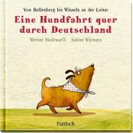 Eine Hundfahrt quer durch Deutschland di Werner Holzwarth edito da Pattloch Geschenkbuch