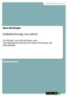 Subjektivierung von Arbeit di Sara Herzlinger edito da GRIN Verlag