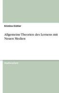 Allgemeine Theorien des Lernens mit Neuen Medien di Kristina Eichler edito da GRIN Verlag