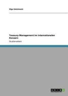 Treasury Management im internationalen Konzern di Olga Sokolowski edito da GRIN Verlag