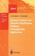 Dynamic Systems and Dynamic Classification Problems in Geophysical Applications di Jacques Octave Dubois, Alexei Gvishiani edito da Springer Berlin Heidelberg