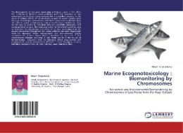 Marine Ecogenotoxicology : Biomonitoring by Chromosomes di Abesh Chakraborty edito da LAP Lambert Academic Publishing