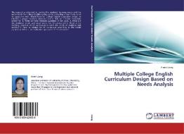 Multiple College English Curriculum Design Based on Needs Analysis di Aimin Liang edito da LAP Lambert Academic Publishing