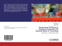 Assessment Of Physico-chemical Parameters Of Ground Water In Township di Asma Shahzad, Rana Amjad, Almas Hamid edito da LAP Lambert Academic Publishing