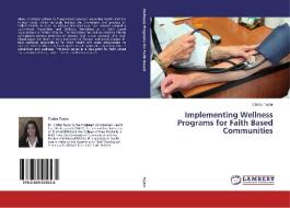 Implementing Wellness Programs for Faith Based Communities di Clishia Taylor edito da LAP Lambert Academic Publishing