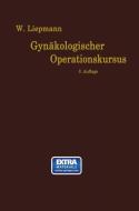 Der Gynäkologische Operationskursus di Wilhelm Liepmann edito da Springer Berlin Heidelberg