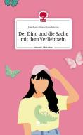 Der Dino und die Sache mit dem Verliebtsein. Life is a Story - story.one di Janchen Maerchendrache edito da story.one publishing