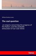 The coal question di William Stanley Jevons edito da hansebooks