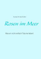 Rosen im Meer di Aurora Amalia Archer edito da Books on Demand