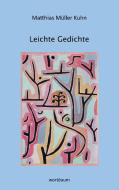 Leichte Gedichte di Matthias Müller Kuhn edito da Books on Demand