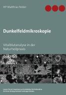 Dunkelfeldmikroskopie di Matthias Felder edito da Books on Demand