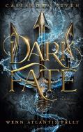 Dark Fate - Wenn Atlantis fällt di Cassandra Seven edito da Books on Demand
