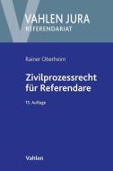 Zivilprozessrecht für Referendare di Rainer Oberheim edito da Vahlen Franz GmbH