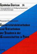 Universitätsbibliotheken und Bibliotheken der Akademie der Wissenschaften in Polen di Ryszard Ergetowski edito da Lang, Peter GmbH