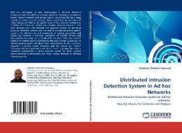 Distributed Intrusion Detection System in Ad hoc Networks di Christian Chetachi Umunna edito da LAP Lambert Acad. Publ.