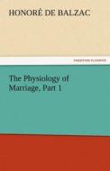 The Physiology of Marriage, Part 1 di Honoré de Balzac edito da TREDITION CLASSICS