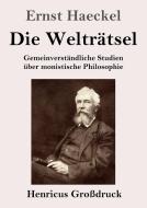 Die Welträtsel (Großdruck) di Ernst Haeckel edito da Henricus