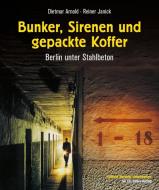 Bunker, Sirenen und gepackte Koffer di Dietmar Arnold, Reiner Janick edito da Links Christoph Verlag