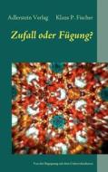Zufall oder Fügung? di Adlerstein Verlag Klaus P. Fischer edito da Books on Demand