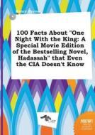 100 Facts about One Night with the King: A Special Movie Edition of the Bestselling Novel, Hadassah That Even the CIA Do di Henry Payne edito da LIGHTNING SOURCE INC