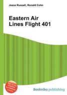 Eastern Air Lines Flight 401 di Jesse Russell, Ronald Cohn edito da Book On Demand Ltd.