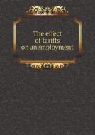 The Effect Of Tariffs On Unemployment di Economist edito da Book On Demand Ltd.