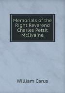 Memorials Of The Right Reverend Charles Pettit Mcilvaine di William Carus edito da Book On Demand Ltd.