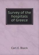 Survey Of The Hospitals Of Greece di Carl E Black edito da Book On Demand Ltd.